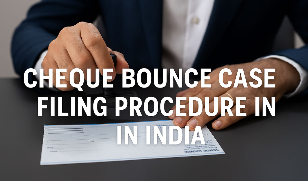 Cheque Bounce Case Filing Procedure